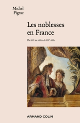 Les noblesses en France: Du XVIe au milieu du XIXe siècle