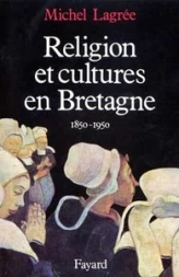 Religion et cultures en Bretagne, 1850-1950