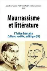 L'Action française, culture, société, politique : Tome 4, Maurrassisme et littérature