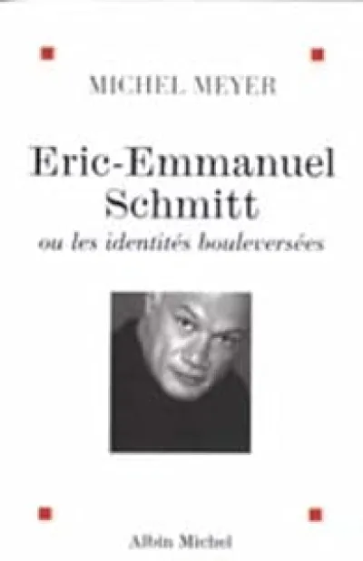 Eric-Emmanuel Schmitt ou les identités bouleversées