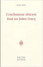 L'enchanteur réticent : essai sur Julien Gracq