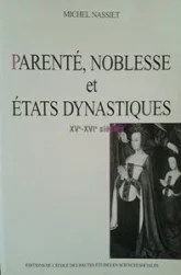 Parenté, noblesse et états dysnastiques, 15e-16e siècles