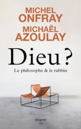 Dieu ? Le philosophe et le rabbin