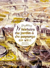 Petite histoire du jardin et du paysage en ville à travers les âges