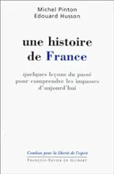 Une histoire de France : Quelques leçons  du passé pour comprendre les impasses d'aujourd'hui