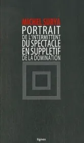 De la domination, tome 4 : Portrait de l'intermittent du spectacle en supplétif de la domination