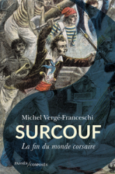 Surcouf : La fin du monde corsaire