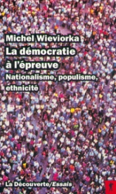 La Démocratie à l'épreuve. Nationalisme, populisme, ethnicité