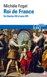 Roi de France : De Charles VIII à Louis XVI