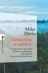 Génocides tropicaux : Catastrophes naturelles et famines coloniales (1870-1900) Aux origines du sous-développement