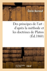 Des Principes de l'Art : d'après la Méthode et les Doctrines de Platon