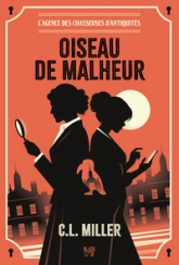 L'Agence des chasseuses d'antiquités, tome 1 : Oiseau de malheur