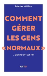 Comment gérer les gens 'normaux'... quand on est HPI