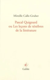 Pascal Quignard ou Les leçons de ténèbres de la littérature