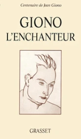 Giono l'enchanteur : Colloque international de Paris, Bibliothèque nationale de France, 2, 3 et 4 octobre 1995