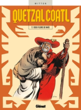 Quetzalcoatl, tome 1 : Deux fleurs de maïs