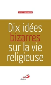 DIX IDEES BIZARRES SUR LA VIE RELIGIEUSE