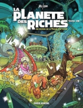 La Planète des Riches, tome 1 : Un voyage de la Terre à la thune