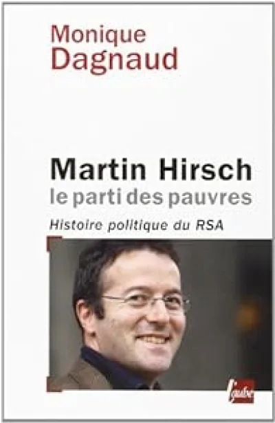 Martin Hirsch, le parti des pauvres