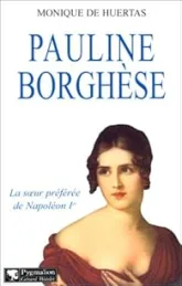 Pauline Borghèse : La soeur préférée de Napoléon Ier