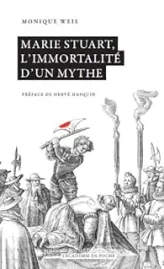 Marie Stuart, l'immortalité d'un mythe