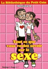 La bibliothèque du Petit Coin : Tout ce que vous voulez savoir sur le sexe