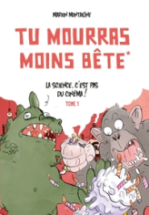 Tu mourras moins bête, tome 1 : La science, c'est pas du cinéma !