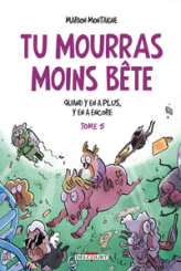 Tu mourras moins bête, tome 5 : Quand y en a plus, y en a encore