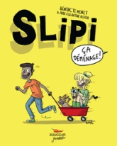 Slipi, tome 1 : Ça déménage !