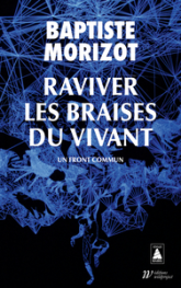 Raviver les braises du vivant