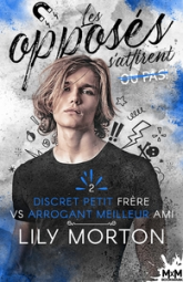 Les opposés s'attirent... ou pas, tome 2 : Discret petit frère vs Arrogant meilleur ami