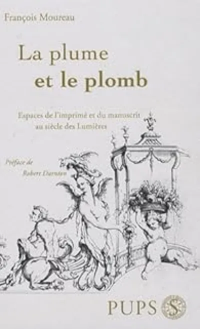 PLUME ET LE PLOMB. HISTOIRE DU LIVRE