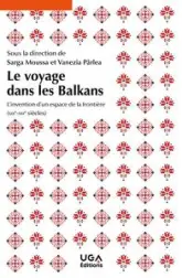 Le voyage dans les Balkans: L'invention d'un espace de la frontière