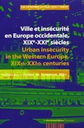 Ville et insécurité en Europe occidentale, XIXe-XXIe siècles