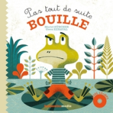 Pas tout de suite bouille (1CD audio)