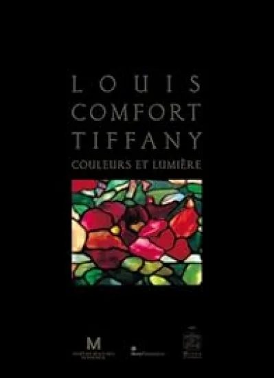 Louis Comfort Tiffany : Couleurs et lumière