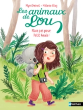 Les animaux de Lou - N'aie pas peur, petit koala ! - Lune Bleue Dès 6 ans