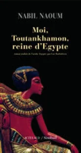 Moi, Toutankhamon, reine d'Egypte