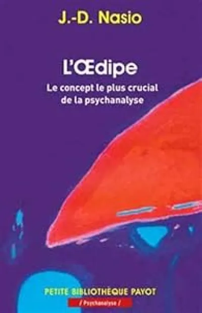 L'Oedipe. Le concept le plus crucial de la psychanalyse