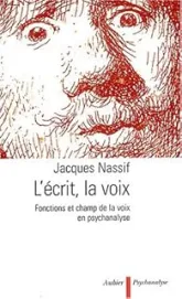 L'écrit, la voix : Fonctions et champ de la voix en psychanalyse