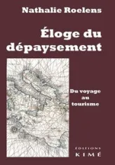 Eloge du Depaysement.Du Voyage au Tourisme