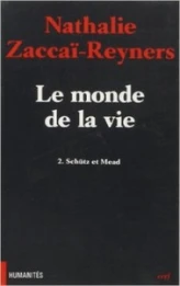 Le monde de la vie, tome 2 : Schutz et mead