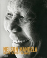 Nelson Mandela : Une vie en mots et en images