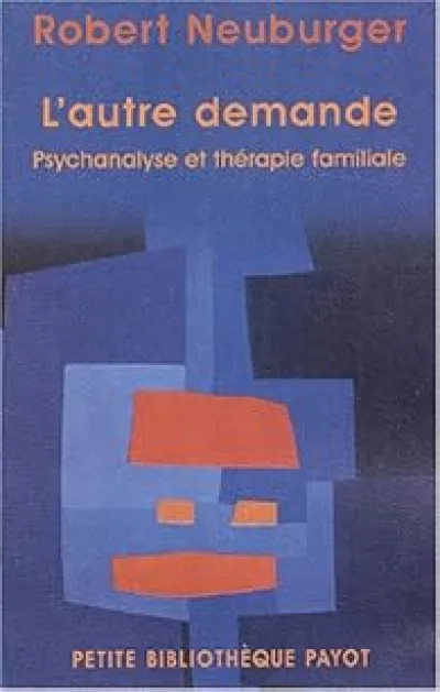 L'Autre demande : Psychanalyse et thérapie familiale