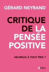 Critique de la pensée positive: Heureux à tout prix ?