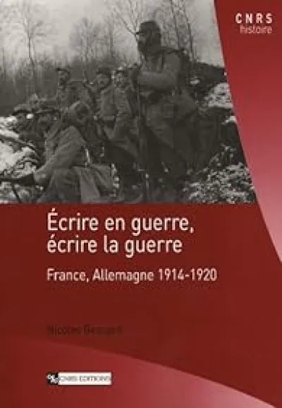 Ecrire en guerre, écrire la guerre : France, Allemagne 1914-1920