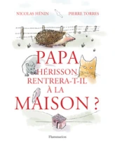 Papa hérisson rentrera-t-il à la maison ?