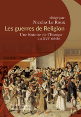 Les guerres de Religion: Une histoire de l'Europe au XVIe siècle