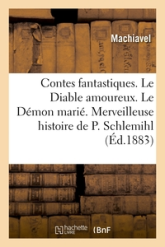 Contes fantastiques. Le Diable amoureux. Le Démon marié. Merveilleuse histoire de Pierre Schlemihl