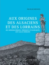 Aux origines des Alsaciens et des Lorrains